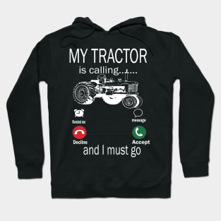 My tractor is calling and i must go tractor lovers gift idea Hoodie